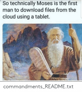 "So technically Moses is the first man to download files from the cloud using a tablet"