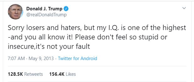 Tweet from Trump saying "Sorry losers and haters, but my I.Q. is one of the highest -and you all know it! Please don't feel so stupid or insecure,it's not your fault"