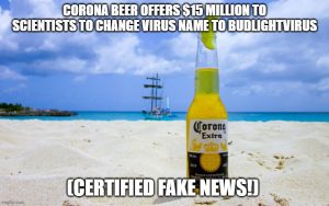 Pic of Corona Beer with caption "Corona Beer offers $15 million to Scientists to change Virus name to BudLightVirus", followed by "Certified Fake News"