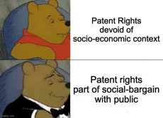 Meme frowning at the statement "Patent Rights devoid of socio-economic context", and smiling at the line "Patent rights part of social-bargain with public"