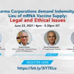 Panel Discussion on ‘Pharma Corporations Demand Indemnity in Lieu of mRNA Vaccine Supply in India: Legal and Ethical Issues’ [June 23]