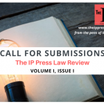 Call for Submissions: The IP Press Law Review Vol. I, Issue I [Submit by September 20]