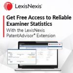 [Sponsored] LexisNexis Introduces LexisNexis PatentAdvisor Extension, Free Web Tool to Display Patent Examiner Stats on USPTO Websites