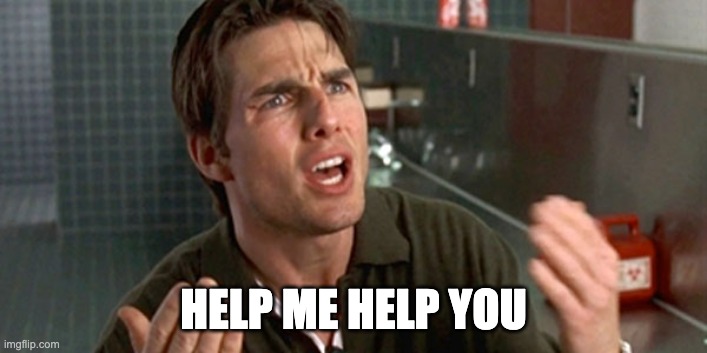 Image of a meme with a caption "Help me Help you"