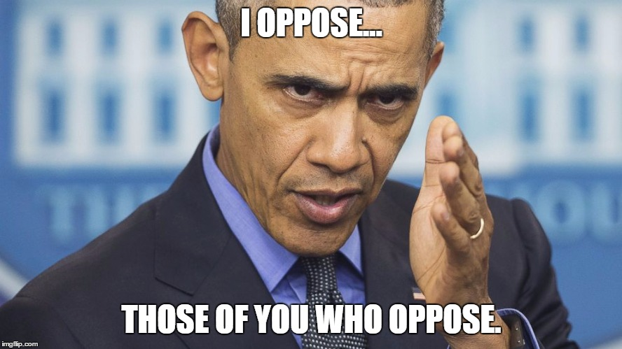 A meme stating "I Oppose Those of You Who Oppose."